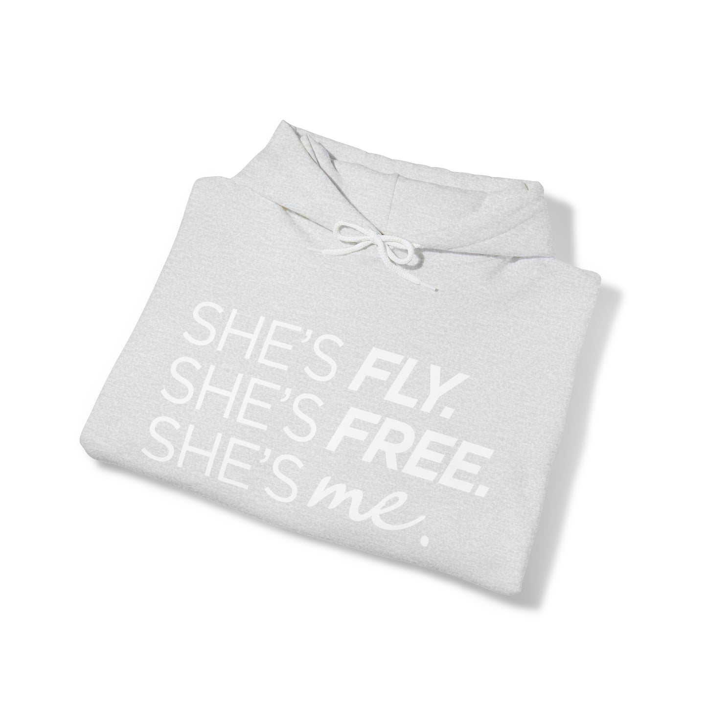 She's Fly. She's Free. She's Me. Hooded Sweatshirt