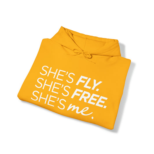 She's Fly. She's Free. She's Me. Hooded Sweatshirt