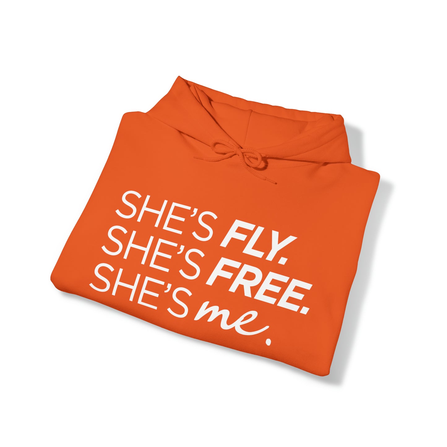 She's Fly. She's Free. She's Me. Hooded Sweatshirt